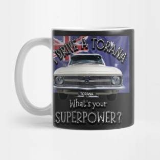 Funny - I drive a Torana Classic Car, whats your SuperPower? Mug